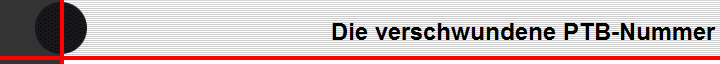 Die verschwundene PTB-Nummer