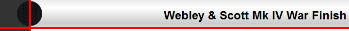 Webley & Scott Mk IV War Finish