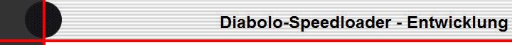 Diabolo-Speedloader - Entwicklung