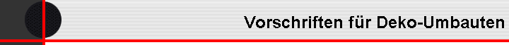 Vorschriften f�r Deko-Umbauten