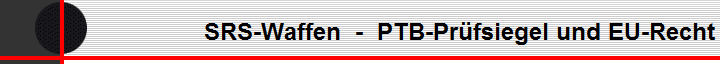 SRS-Waffen  -  PTB-Prfsiegel und EU-Recht