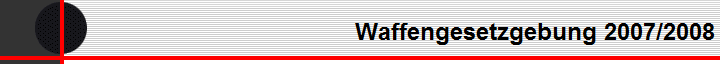 Waffengesetzgebung 2007/2008
